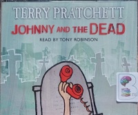 Johnny and the Dead written by Terry Pratchett performed by Tony Robinson on Audio CD (Abridged)